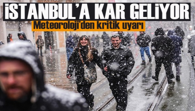 Meteoroloji'den kritik uyarı! İstanbul'a kar geliyor