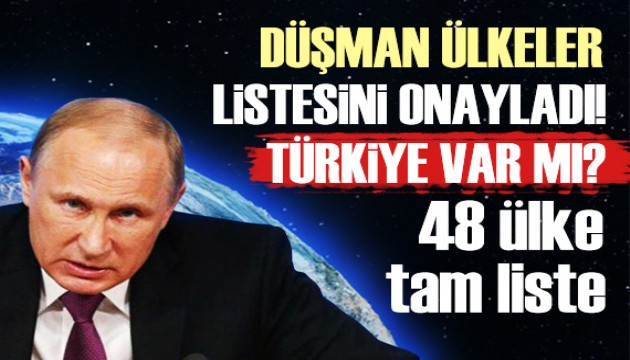 Putin'in düşman ülkeler listesi belli oldu! Türkiye var mı?