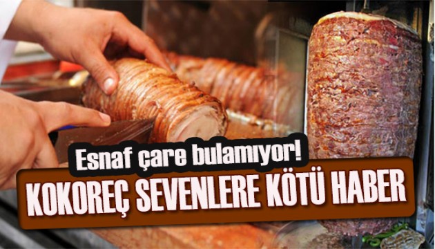 Esnaf çıkar yol bulamadı! Kokoreç sevenlere kötü haber