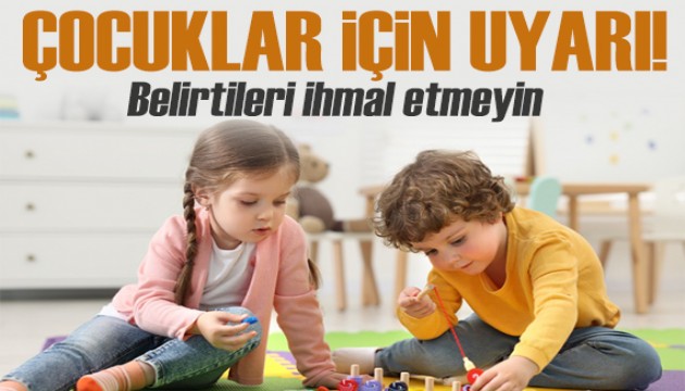 2 ve 5 yaş arası çocuklar için kritik uyarı: Belirtileri ihmal etmeyin!