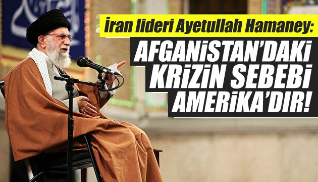 Hamaney: Afganistan'daki krizlerin kaynağı ABD'dir!