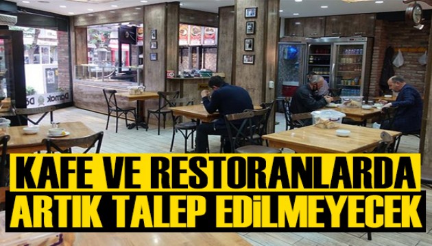 Bakanlık devrede: Restoran ve kafelerde artık talep edilmeyecek