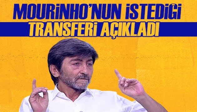 Rıdvan Dilmen, Mourinho’nun istediği transferi açıkladı