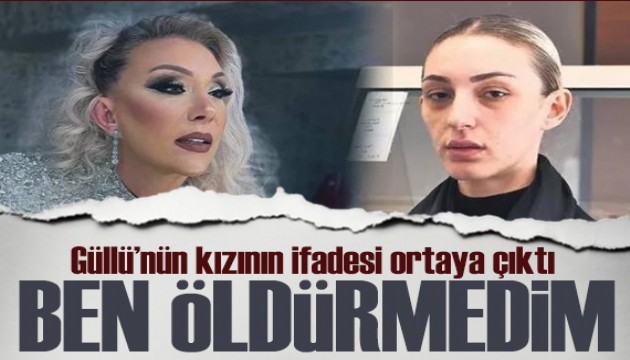 Güllü'nün Kızı Tuğyan Ülkem Gülter'in ifadesi ortaya çıktı: 