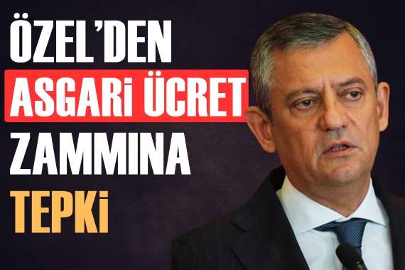 Özgür Özel'den asgari ücret zammına tepki