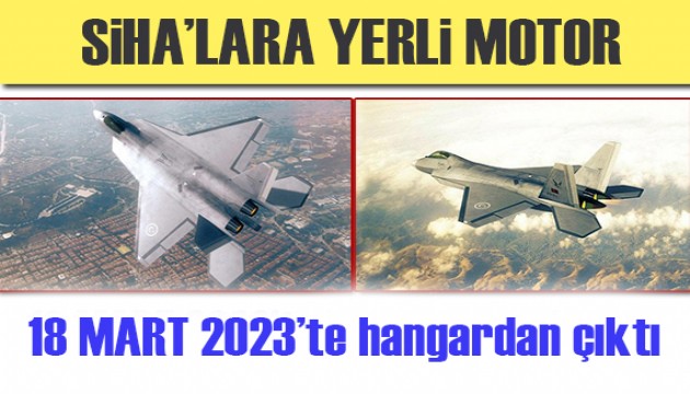 18 Mart 2023'te hangardan çıkıyor: SİHA'lara yerli motor