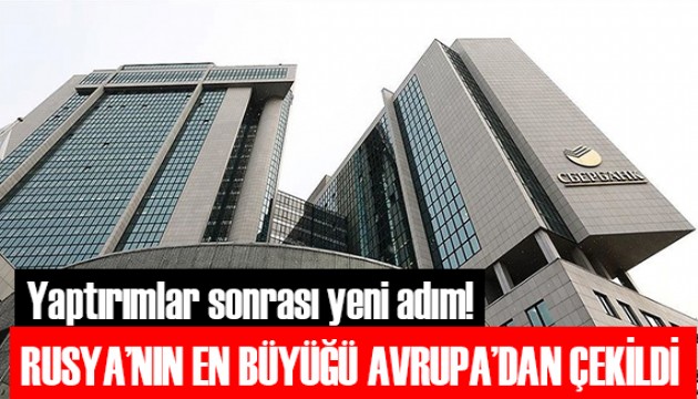 Rusya'nın en büyük bankası Sberbank Avrupa'dan çekildi!