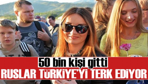 Ruslar Türkiye'yi terk ediyor: 50 bin kişi gitti, işte sebebi!