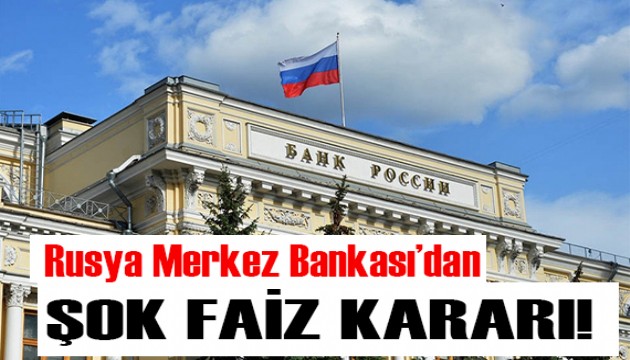 Rusya Merkez Bankası'ndan şok faiz kararı!