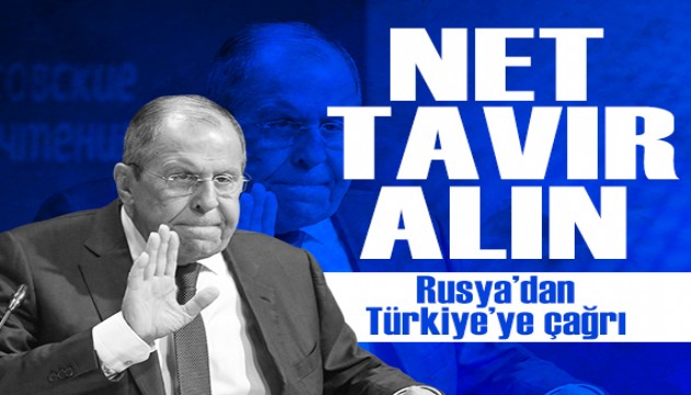 Rusya'dan Türkiye'ye çağrı: 'Net tavır alın'