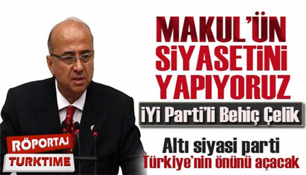 İYİ Parti'li Behiç Çelik: Altı siyasi parti, Türkiye'nin önünü açacak!