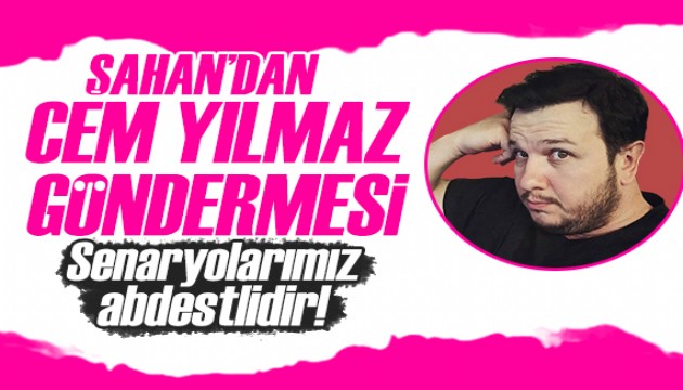 Şahan Gökbakar'dan Cem Yılmaz tepkisi: Senaryolarımız abdestlidir, dinden çıkarma olmaz!