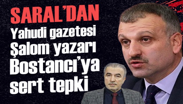 Yahudi Gazetesi Şalom yazarı Naci Bostancı'ya Oktay Saral'dan sert tepki