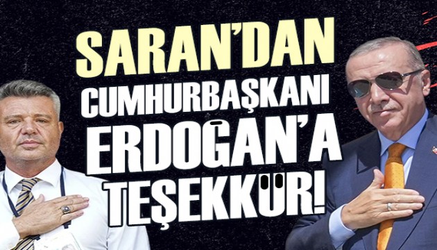 Sadettin Saran'dan Cumhurbaşkanı Erdoğan'a teşekkür