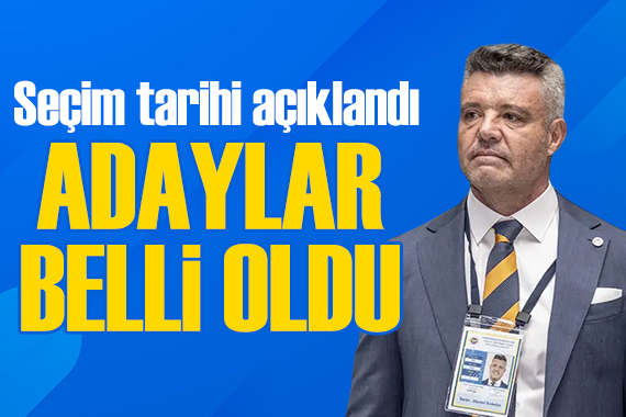 Fenerbahçe'de seçim tarihi resmen açıklandı: Adaylar belli oldu