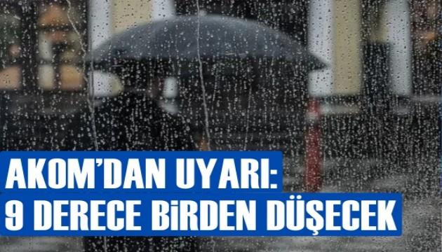 AKOM'dan sağanak yağış uyarısı