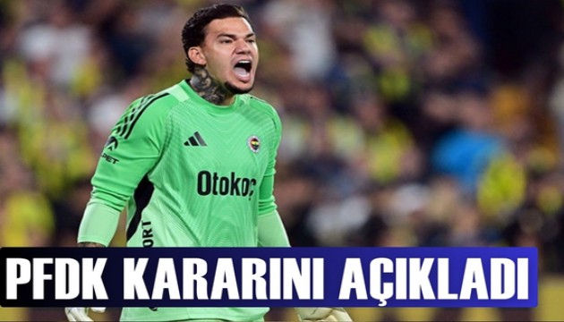 PFDK'dan Ederson kararı!