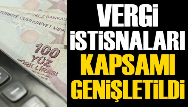 Vergi istisnaları kapsamı genişletildi