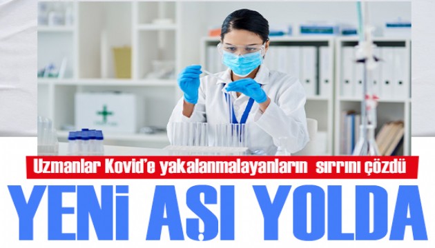 Bilim insanları Kovid'e yakalanmayanların sırrını çözdü: Yeni aşı yolda