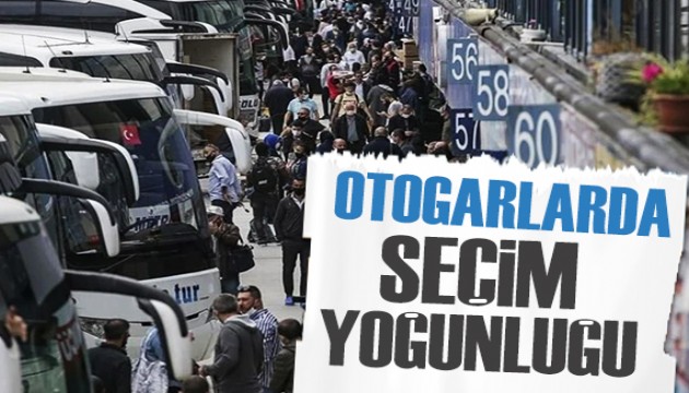 Otogarlarda seçim yoğunluğu