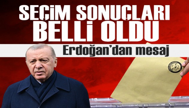 Seçim sonuçları belli oldu: Cumhurbaşkanı Erdoğan'dan mesaj