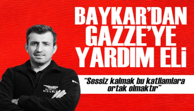 Selçuk Bayraktar: BAYKAR olarak Gazze halkı için 280 milyon liralık insani yardım yapmaya hazırız