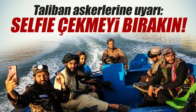 Taliban askerlerine uyarı: Selfie çekmeyi bırakın!