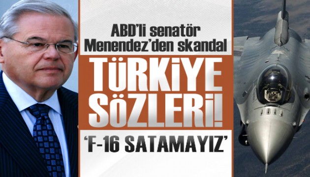 ABD'li Senatör Menendez'den Türkiye ile ilgili skandal sözler!