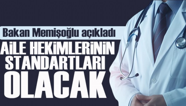 Bakan Memişoğlu: Aile hekimlerinin standartları olacak