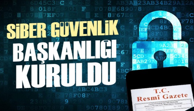 Siber Güvenlik Başkanlığı kuruldu