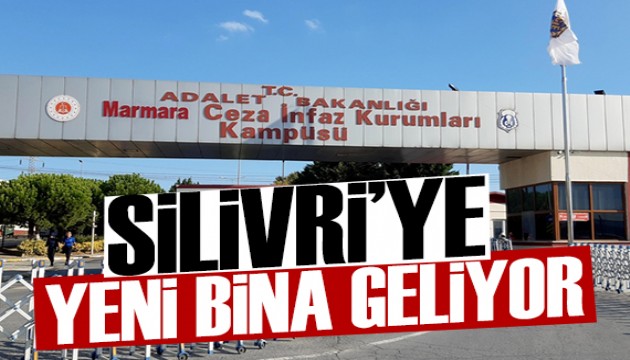 Silivri'ye yeni bina yapılacak