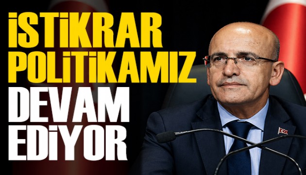 Bakan Şimşek: İstikrar politikamız devam ediyor