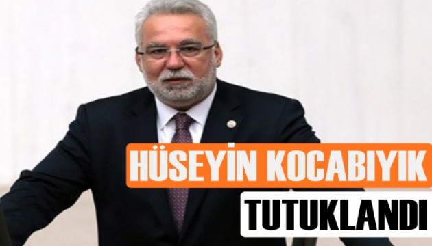 Eski AK Parti milletvekili Hüseyin Kocabıyık tutuklandı