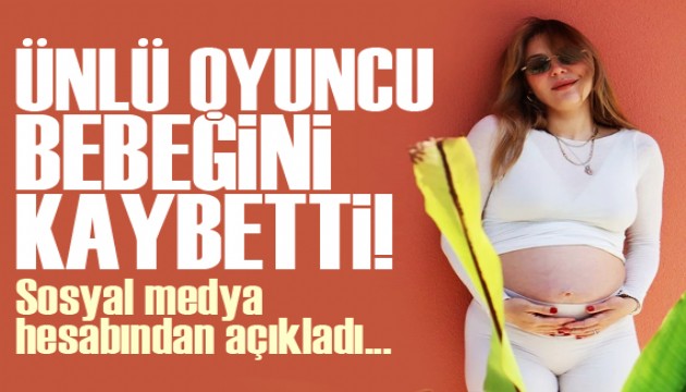 Ünlü oyuncu bebeğini kaybetti