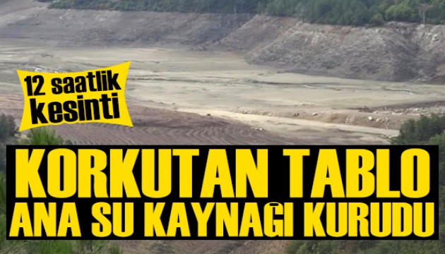 Ana su kaynağı yüzde 1'in altında: 12 saat kesinti!
