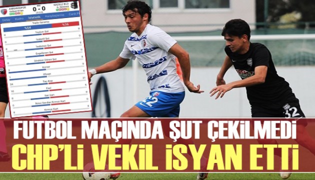 Futbol maçında iki takımda şut çekmedi, CHP'li vekil isyan etti