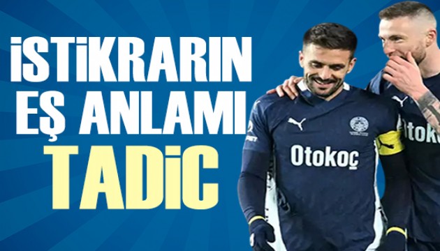 İstikrarın eş anlamı Tadic | Spor Basını ne yazdı?
