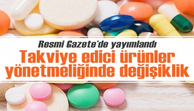 Resmi Gazete'de yayımlandı: Takviye edici ürünler yönetmeliğinde değişiklik