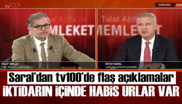 Cumhurbaşkanı Başdanışmanı Oktay Saral tv100'de Talat Atilla'ya flaş açıklamalar: İktidar içinde habis urlar var!