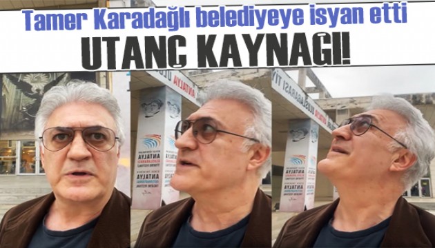 Tamer Karadağlı'dan Antalya Büyükşehir Belediyesi'ne isyan: Utanç Kaynağı!