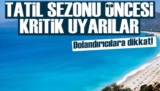 Tatil dolandırıcılarına karşı uyarı