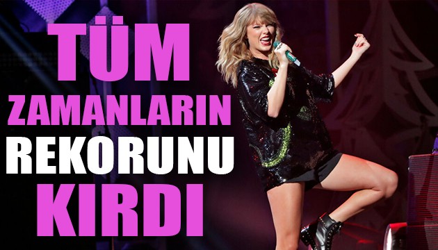 Taylor Swift tüm zamanların rekorunu kırdı