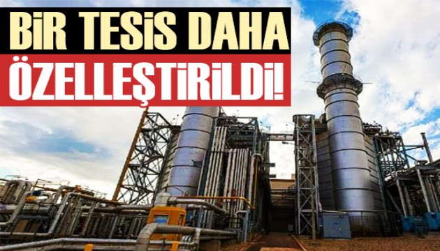 Bir tesis daha özelleştirildi!