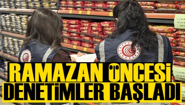 Ramazan öncesi market denetimleri artıyor
