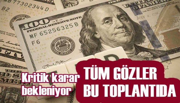 Gözler Fed'in faiz kararında!