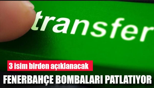 Fenerbahçe bombaları patlatıyor