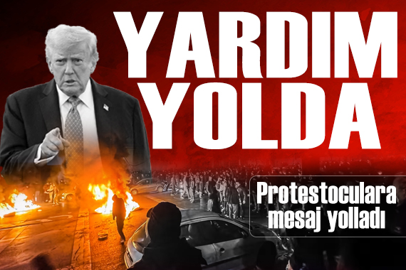 Trump'tan İranlı protestoculara dikkat çeken mesaj: 'Kurumları ele geçirin, yardım yolda'