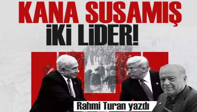 Rahmi Turan yazdı: Kana susamış iki haydut