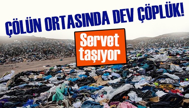 Çölün ortasında dev çöplük!