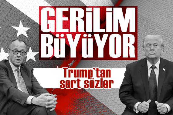 Trump-Merz gerilimi büyüyor
